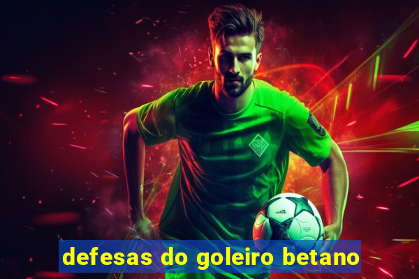 defesas do goleiro betano